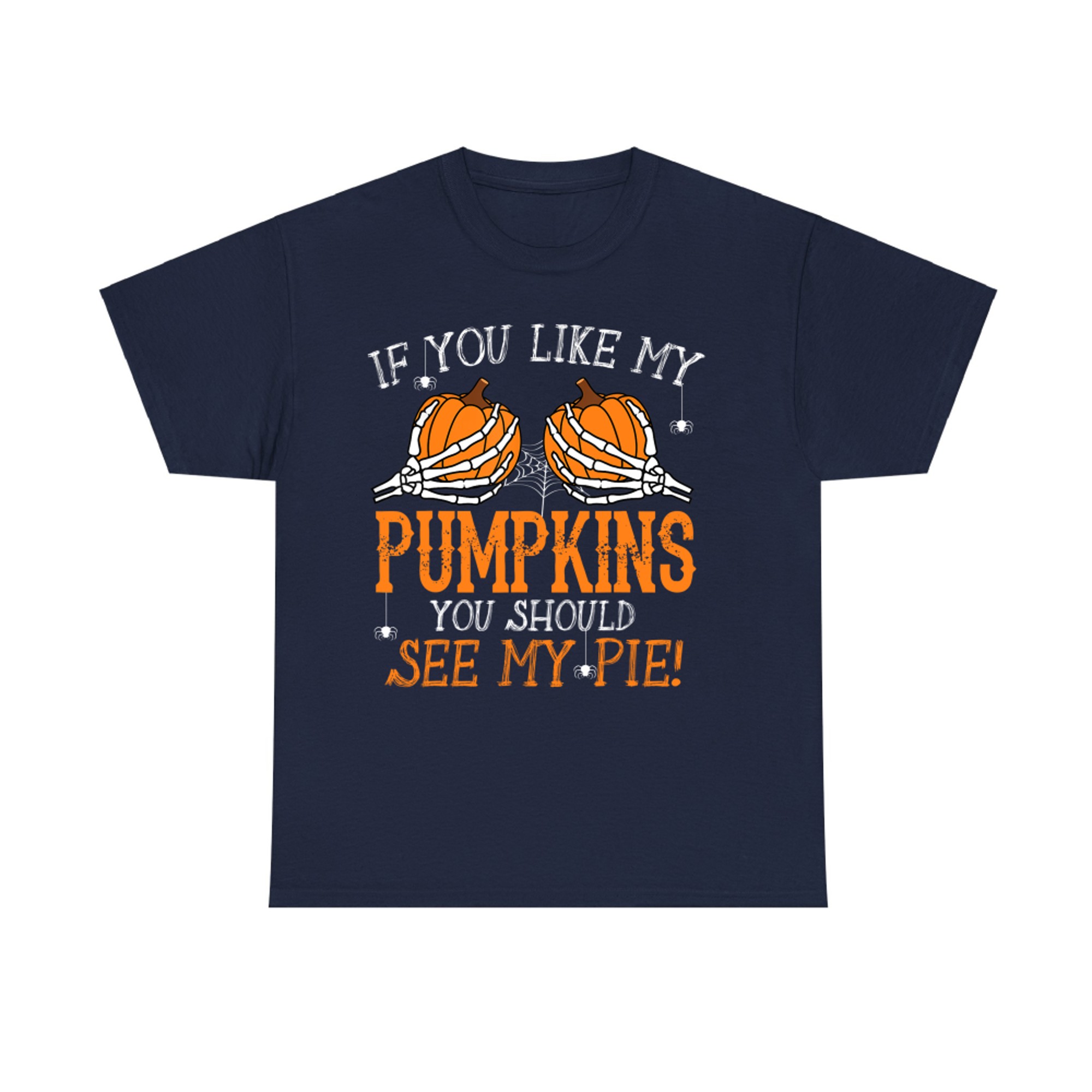 If You Like My Pumpkins See My Pie Funny Halloween T-Shirt