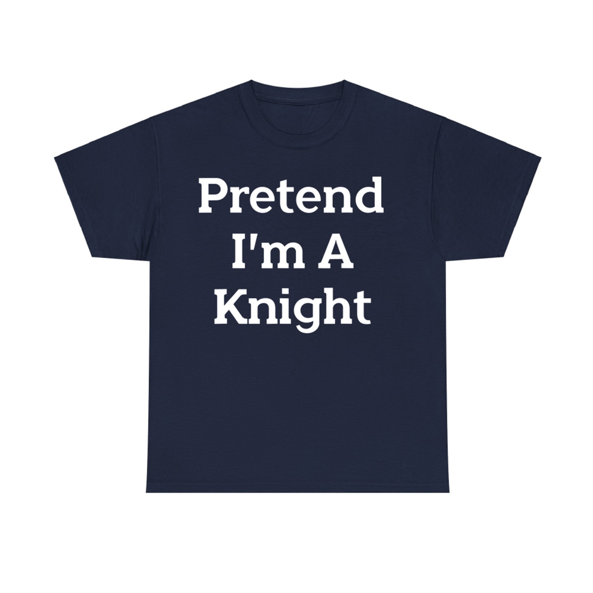 Pretend I'm A Knight Costume Funny Halloween Party T-Shirt