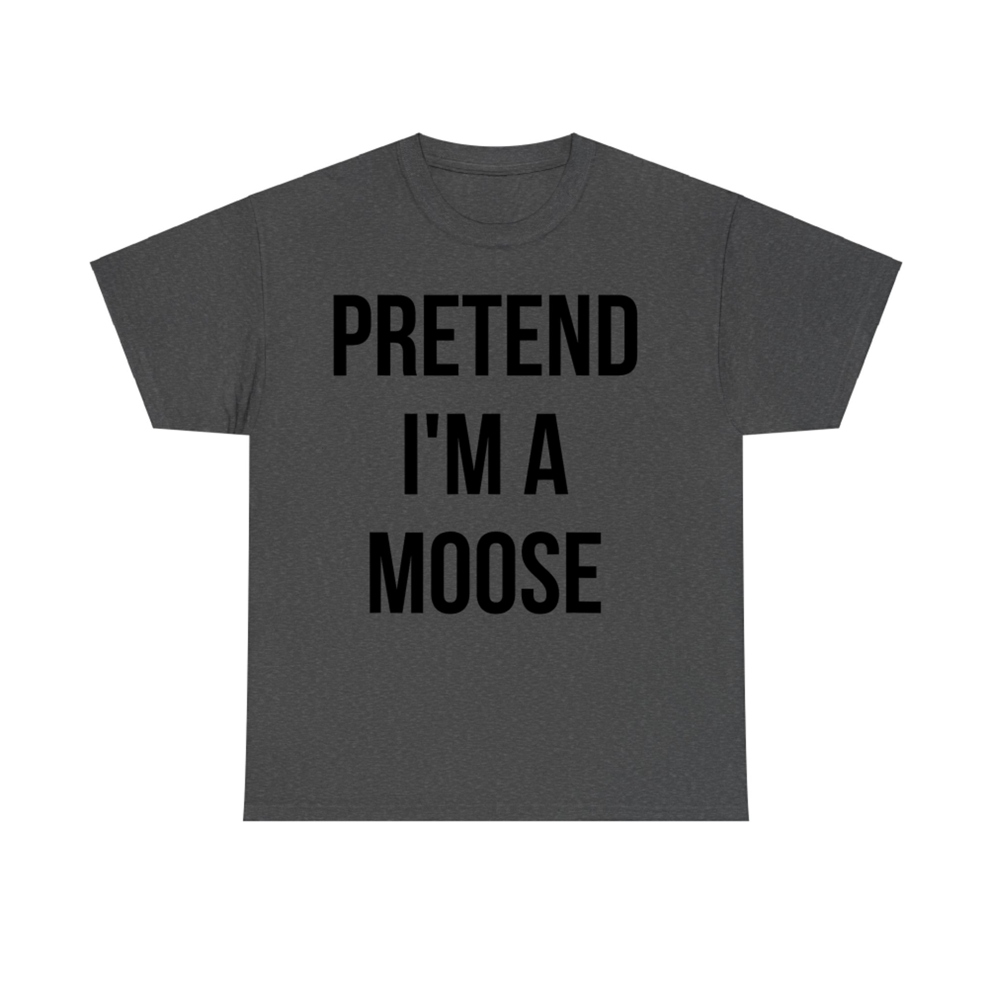 Pretend I'm a Moose Funny Costume Halloween T-Shirt