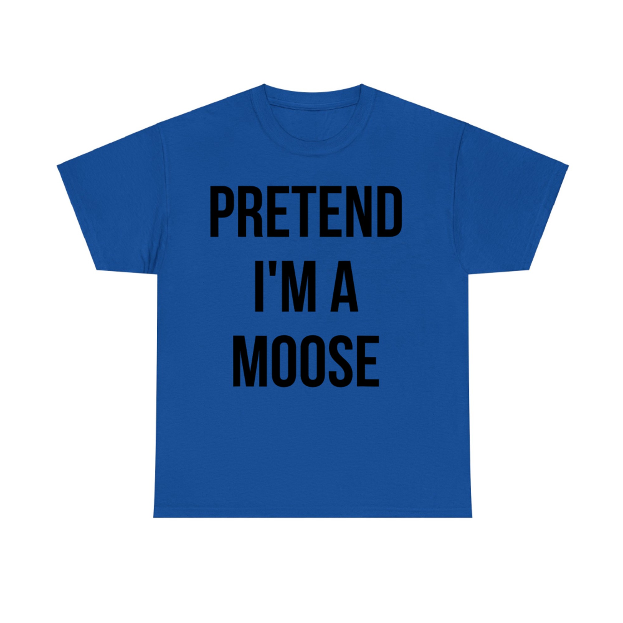 Pretend I'm a Moose Funny Costume Halloween T-Shirt