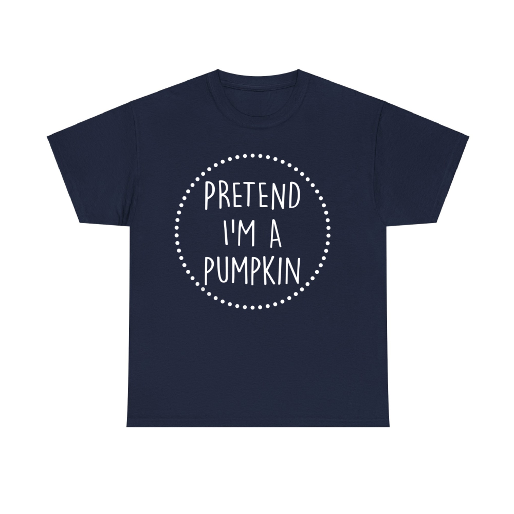 Pretend I'm A Pumpkin Halloween Costume T-Shirt