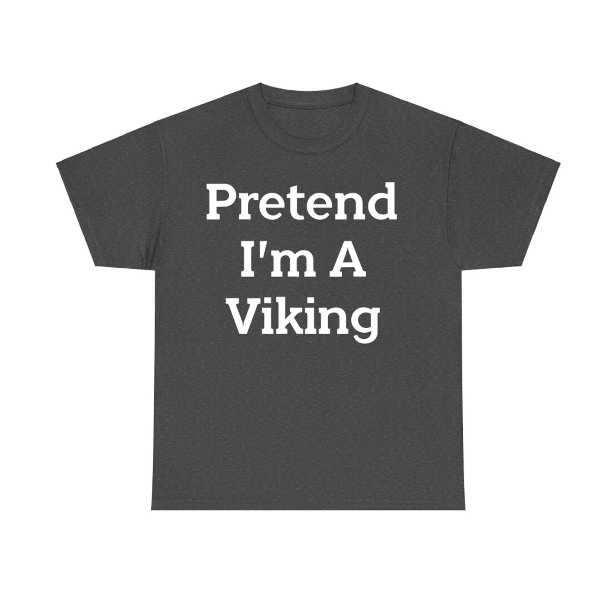 Pretend I'm A Viking Costume Funny Halloween Party T-Shirt