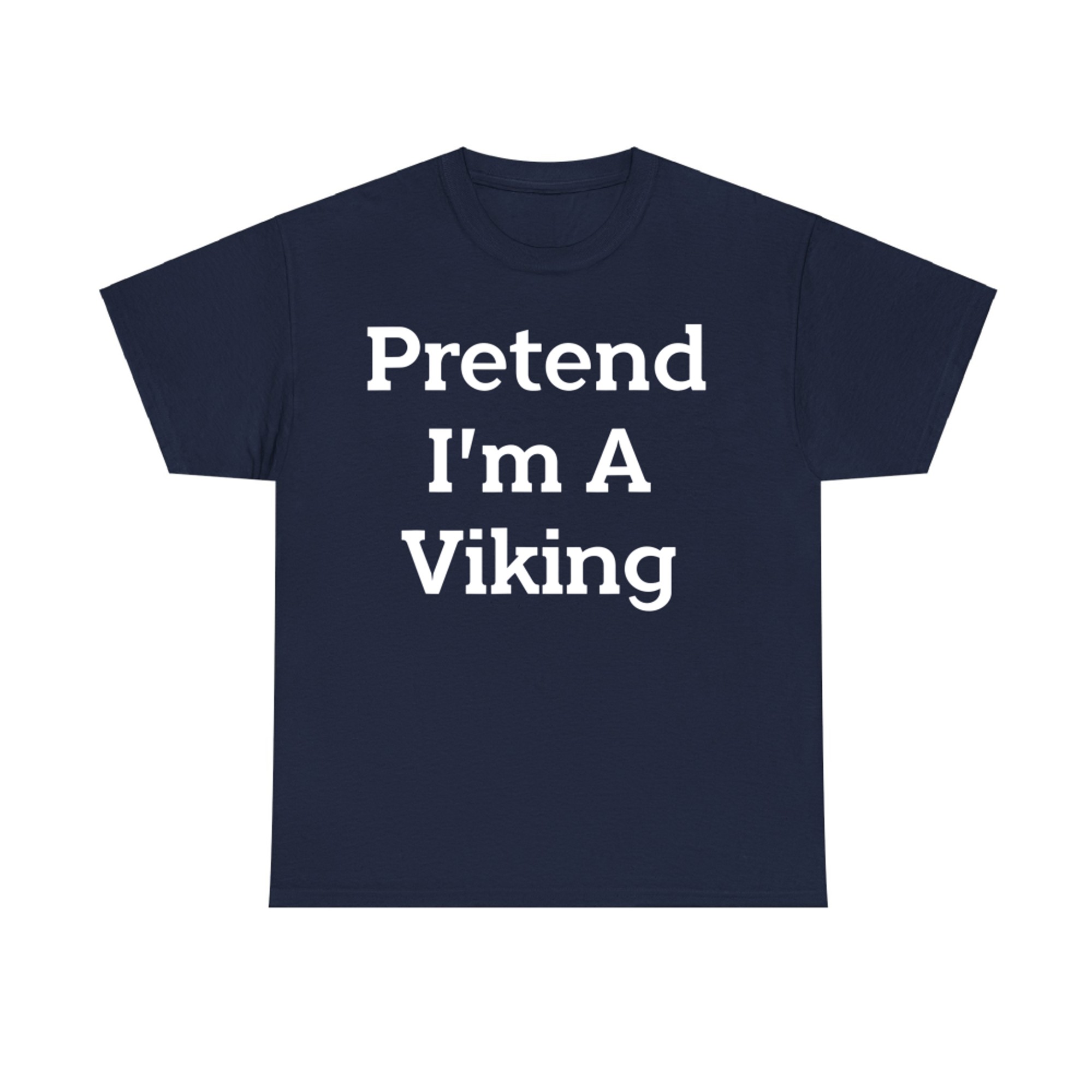 Pretend I'm A Viking Costume Funny Halloween Party T-Shirt