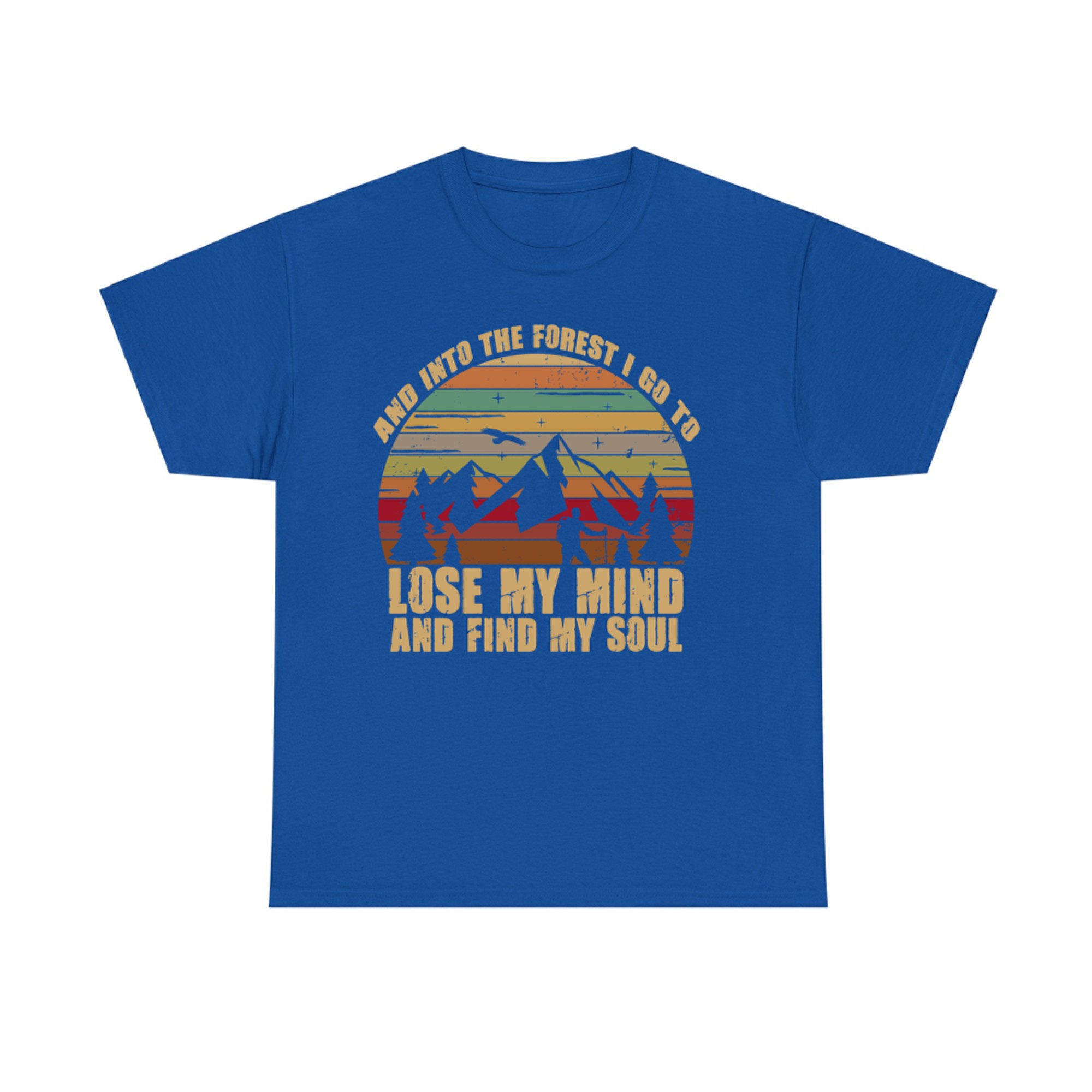 And Into the Forest I Go To Lose My Mind And Find My Soul Retro Hiking Adventure