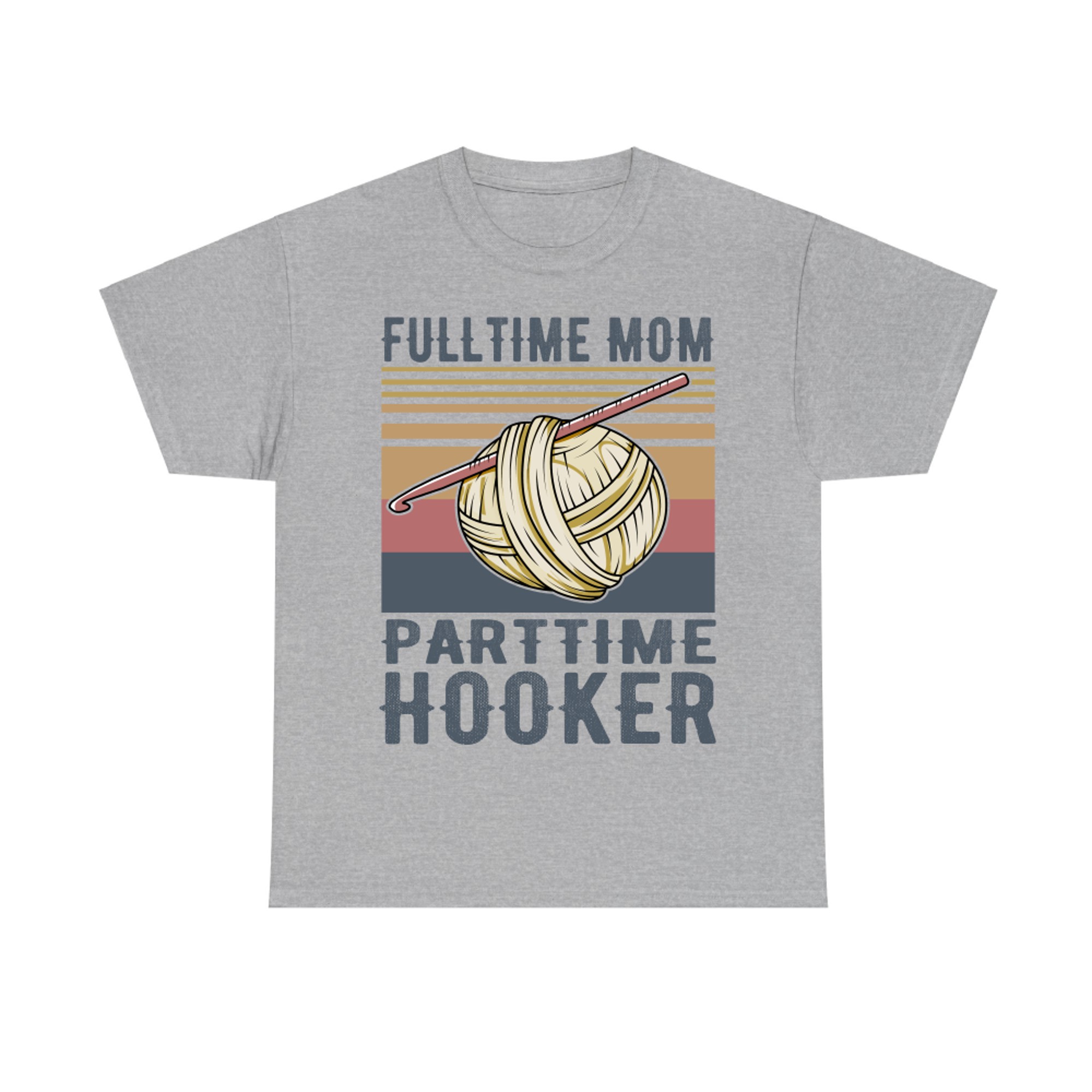 Crochet and Knitting Fulltime Mom Parttime Hooker Vintage Retro