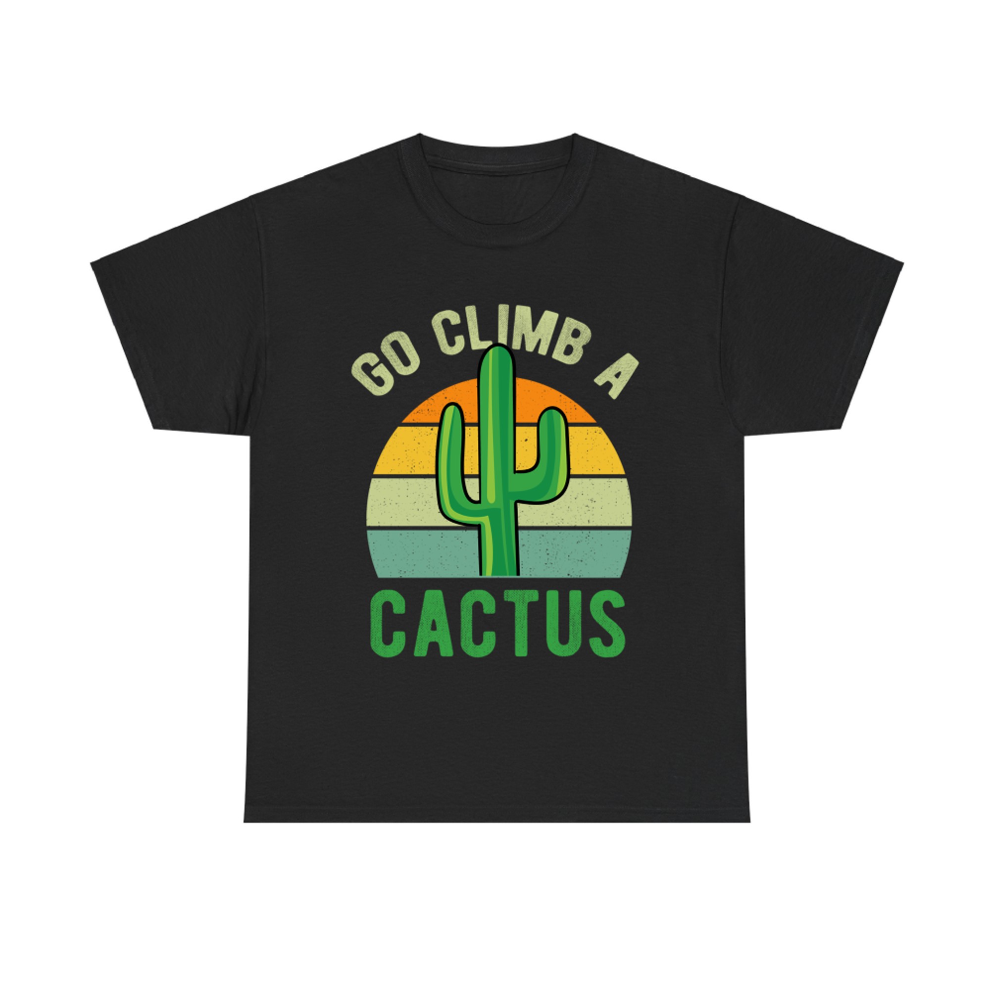 Go Climb A Cactus Succulent Plant Funny Retro Cactus