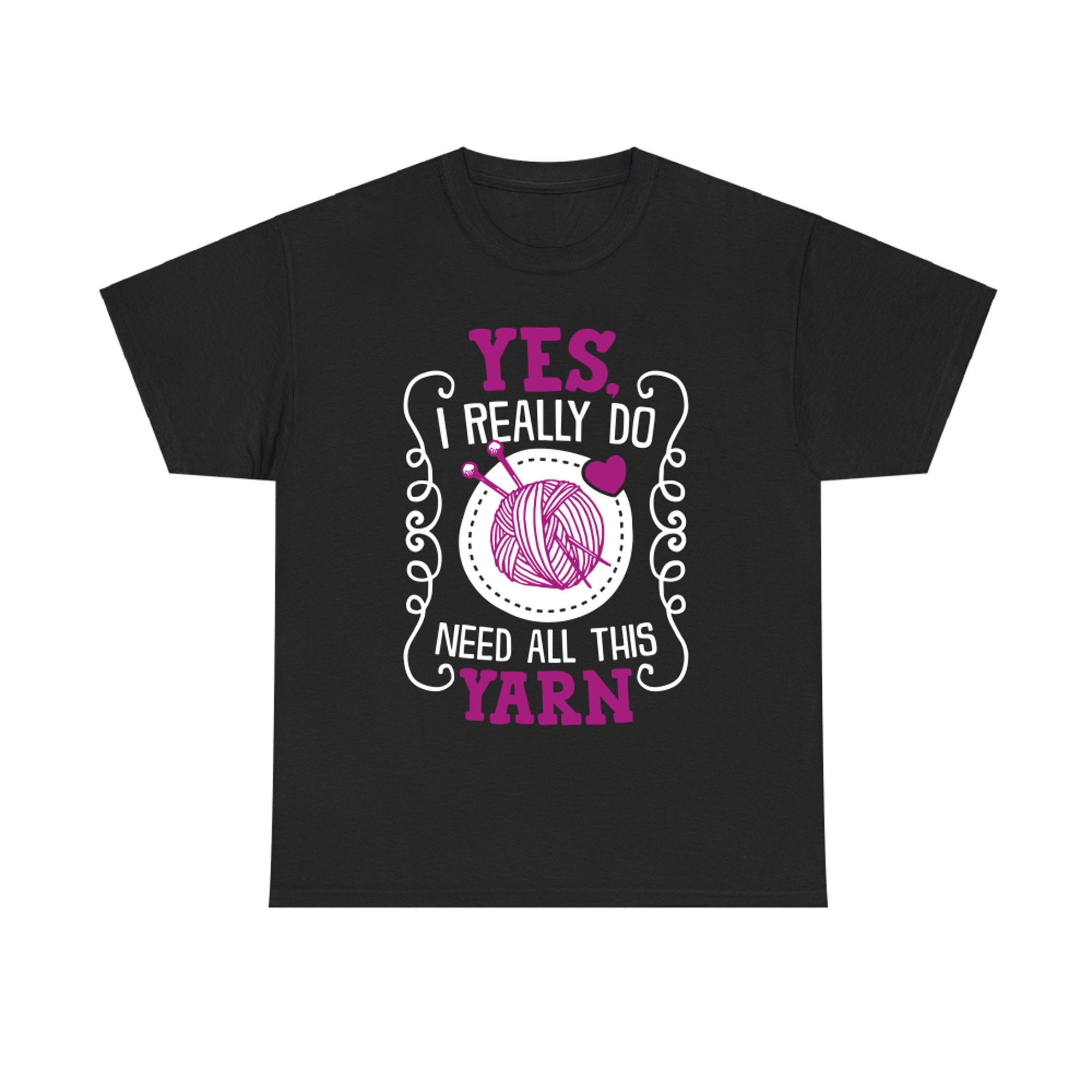 Yes I Really Do Need All This Yarn - Knitting